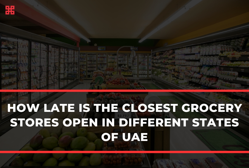 24 hours Grocery Stores Near Me Across UAE States